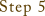 step5